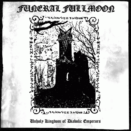 Funeral Fullmoon : Unholy Kingdom Of Diabolic Emperors